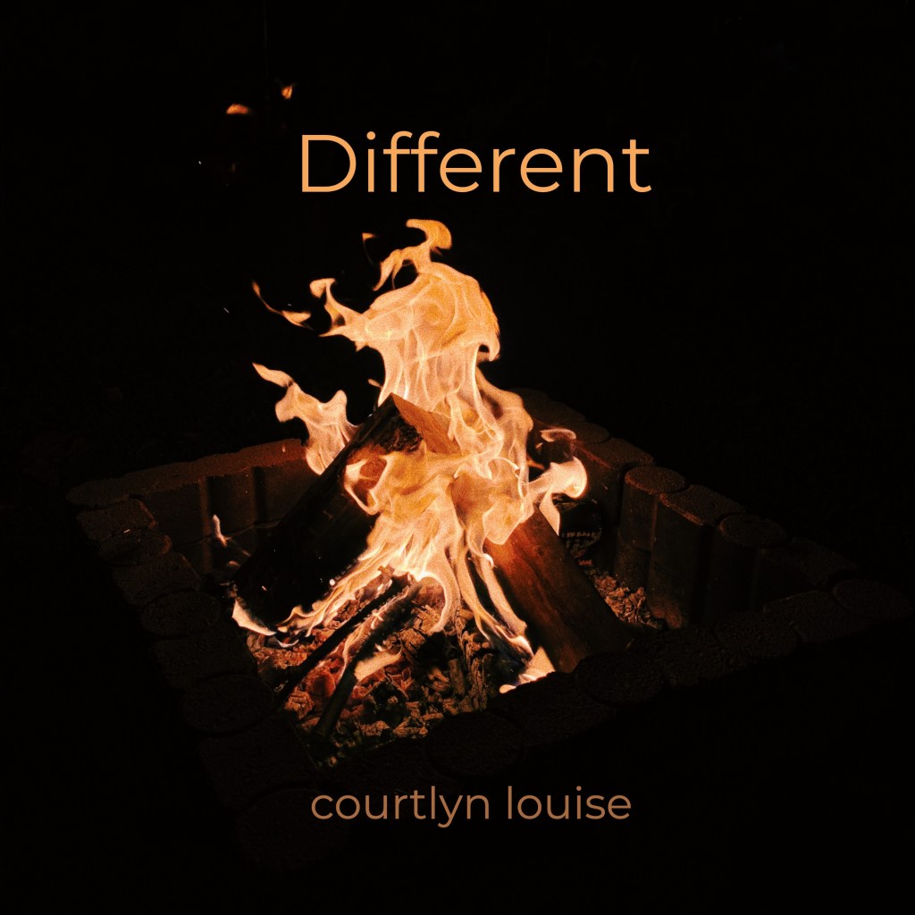 Cover art for the single "Different" by courtlyn louise. The song title, "Different" rests above a photograph of a bonfire. The singer's name is below the photograph.