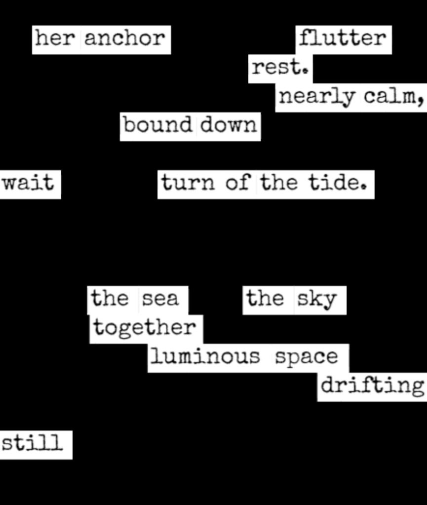 Her anchor flutter, rest. Nearly calm, bound down, wait. Turn of the tidde. The sea, the sky, together, luminous space drifting, still.